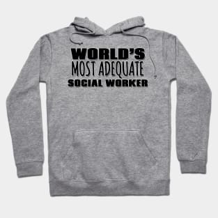 World's Most Adequate Social Worker Hoodie